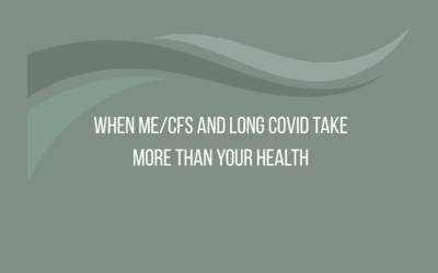 When ME/CFS and Long Covid Take More Than Your Health