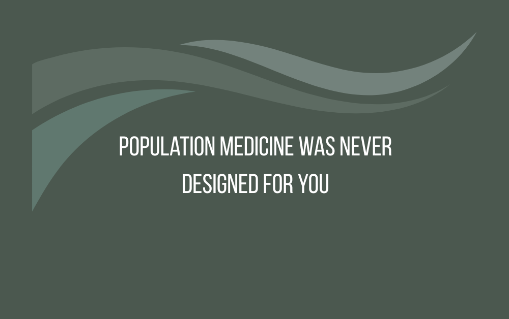 Population Medicine Was Never Designed for You